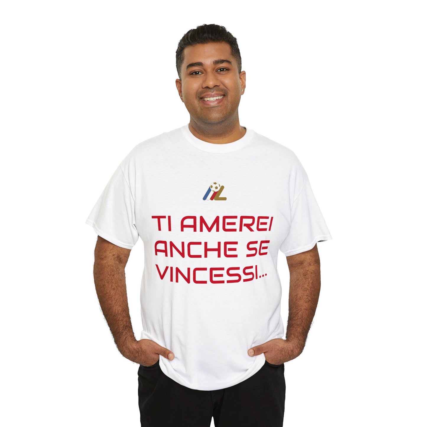 T shirt "Ti amerei anche se vincessi..."